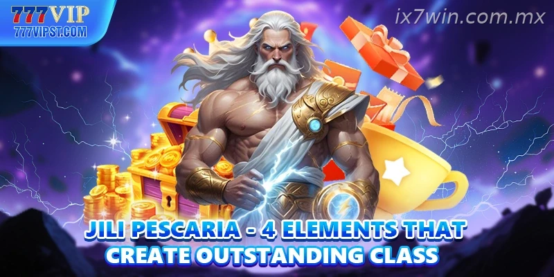 Jili Pescaria 4 Elements That Create Outstanding Class